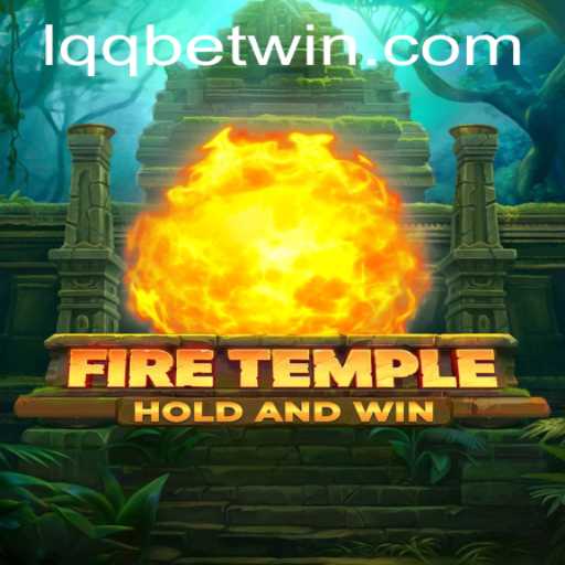 FireTemple: An Epic Quest in the Realm of Lqqbet
